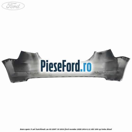 Bara spate 5 usi hatchback an 03/2007-10/2010 Ford Mondeo 2008-2014 2.2 TDCi 200 cp Bara spate 5 usi hatchback an 03/2007-10/2010 Ford Mondeo 2008-2014 2.2 TDCi 200 cp KNBA diesel