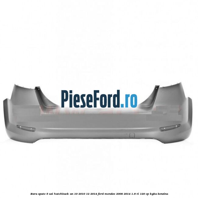 Bara spate 5 usi hatchback an 10/2010-12/2014 Ford Mondeo 2008-2014 1.6 Ti 120 cp Bara spate 5 usi hatchback an 10/2010-12/2014 Ford Mondeo 2008-2014 1.6 Ti 120 cp KGBA benzina