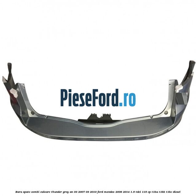 Bara spate combi culoare thunder grey an 03/2007-03/2010 Ford Mondeo 2008-2014 1.6 TDCi 115 cp T1BA, T1BB, T1BC diesel