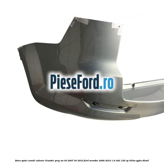 Bara spate combi culoare thunder grey an 03/2007-03/2010 Ford Mondeo 2008-2014 1.8 TDCi 125 cp Bara spate combi culoare thunder grey an 03/2007-03/2010 Ford Mondeo 2008-2014 1.8 TDCi 125 cp KHBA, QYBA diesel