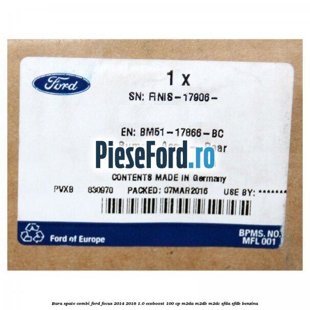 Bara spate combi Ford Focus 2014-2018 1.0 EcoBoost 100 cp M2DA, M2DB, M2DC, SFDA, SFDB benzina