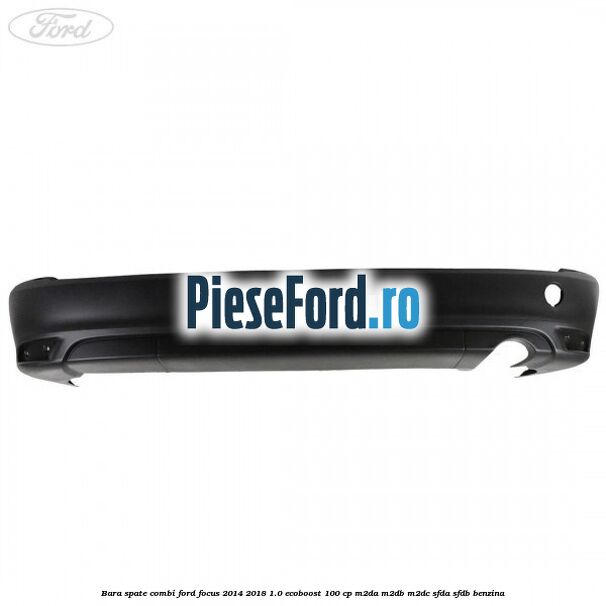 Bara spate combi Ford Focus 2014-2018 1.0 EcoBoost 100 cp M2DA, M2DB, M2DC, SFDA, SFDB benzina