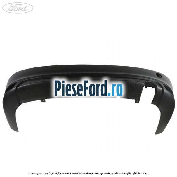 Bara spate combi Ford Focus 2014-2018 1.0 EcoBoost 100 cp M2DA, M2DB, M2DC, SFDA, SFDB benzina