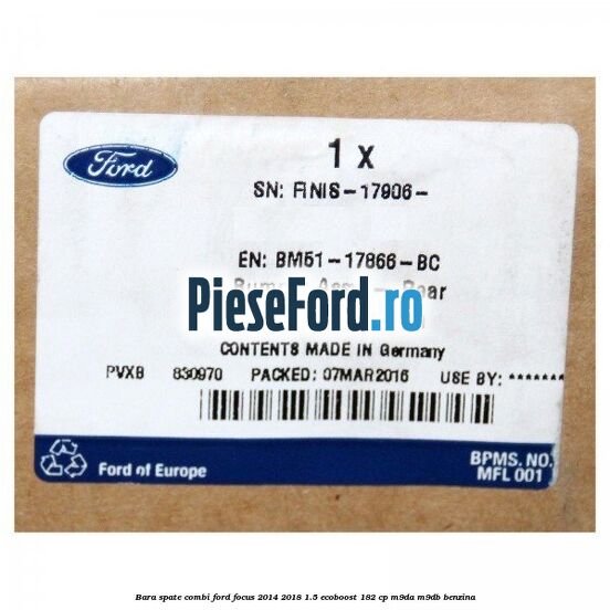 Bara spate combi Ford Focus 2014-2018 1.5 EcoBoost 182 cp M9DA, M9DB benzina