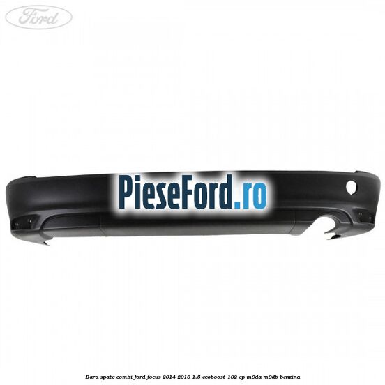 Bara spate combi Ford Focus 2014-2018 1.5 EcoBoost 182 cp M9DA, M9DB benzina