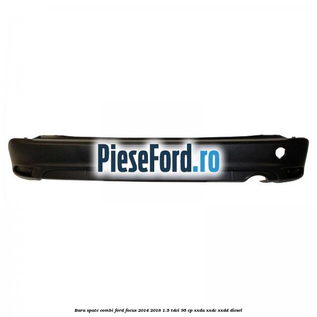 Bara spate combi Ford Focus 2014-2018 1.5 TDCi 95 cp XXDA, XXDC, XXDD diesel