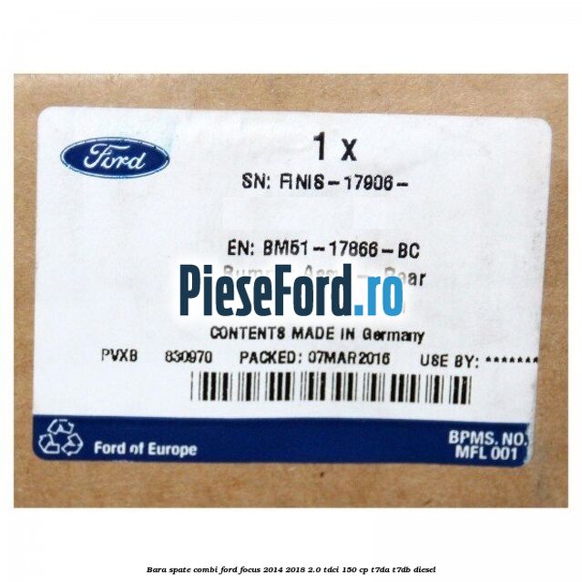 Bara spate combi Ford Focus 2014-2018 2.0 TDCi 150 cp T7DA, T7DB diesel