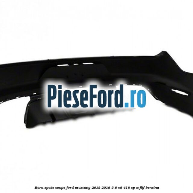 Bara spate coupe Ford Mustang 2015-2018 5.0 V8 418 cp Bara spate coupe Ford Mustang 2015-2018 5.0 V8 418 cp MF8F benzina