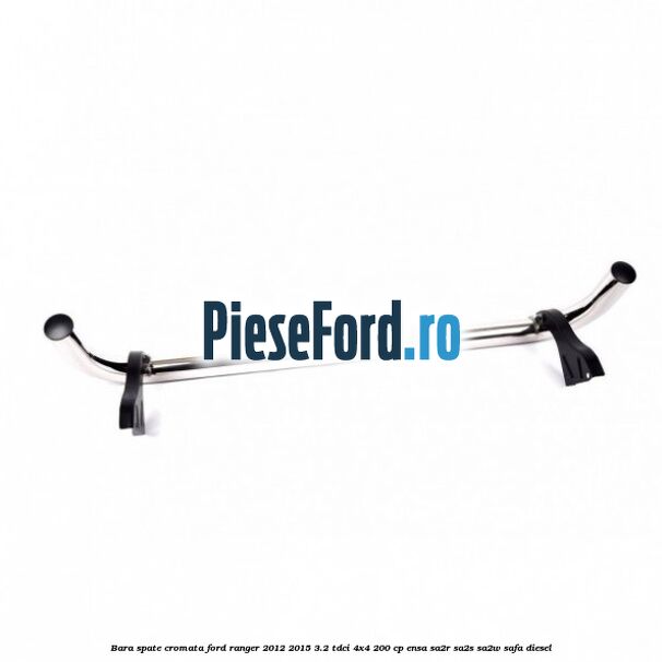 Bara spate cromata Ford Ranger 2012-2015 3.2 TDCi 4x4 200 cp ENSA, SA2R, SA2S, SA2W, SAFA diesel