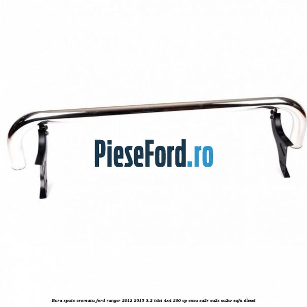 Bara spate cromata Ford Ranger 2012-2015 3.2 TDCi 4x4 200 cp ENSA, SA2R, SA2S, SA2W, SAFA diesel