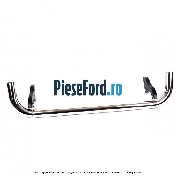 Bara spate cromata Ford Ranger 2019-2022 2.0 EcoBlue 4x4 170 cp Bara spate cromata Ford Ranger 2019-2022 2.0 EcoBlue 4x4 170 cp BC2X, T20DD0J diesel