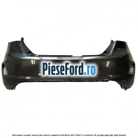 Bara spate cu gauri senzori PDC culoare magnetic Ford Fiesta 2017-2023 1.0 EcoBoost 85 cp