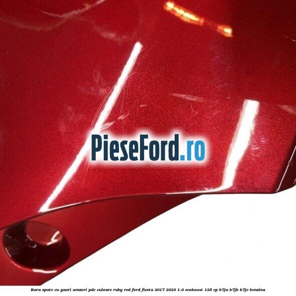 Bara spate cu gauri senzori PDC culoare ruby red Ford Fiesta 2017-2023 1.0 EcoBoost 125 cp B7JA, B7JB, B7JC benzina
