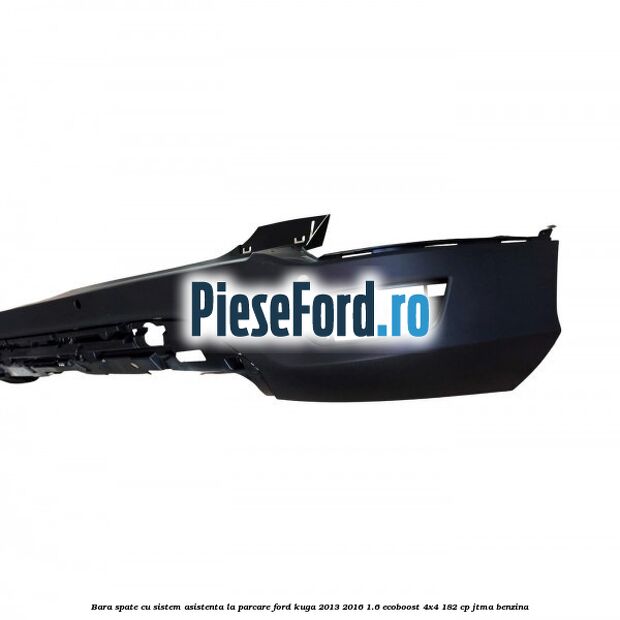 Bara spate cu sistem asistenta la parcare Ford Kuga 2013-2016 1.6 EcoBoost 4x4 182 cp Bara spate cu sistem asistenta la parcare Ford Kuga 2013-2016 1.6 EcoBoost 4x4 182 cp JTMA benzina