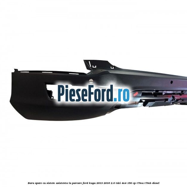 Bara spate cu sistem asistenta la parcare Ford Kuga 2013-2016 2.0 TDCi 4x4 150 cp T7MA, T7MB diesel