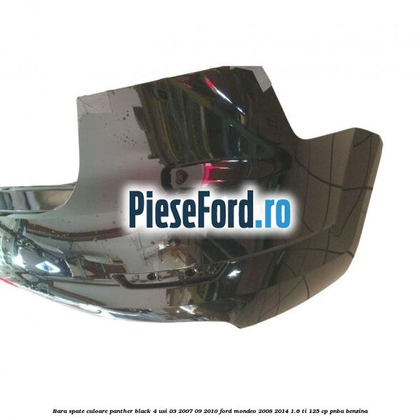 Bara spate culoare panther black 4 usi 03/2007-09/2010 Ford Mondeo 2008-2014 1.6 Ti 125 cp Bara spate culoare panther black 4 usi 03/2007-09/2010 Ford Mondeo 2008-2014 1.6 Ti 125 cp PNBA benzina
