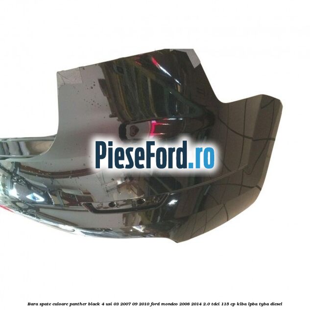 Bara spate culoare panther black 4 usi 03/2007-09/2010 Ford Mondeo 2008-2014 2.0 TDCi 115 cp KLBA, LPBA, TYBA diesel