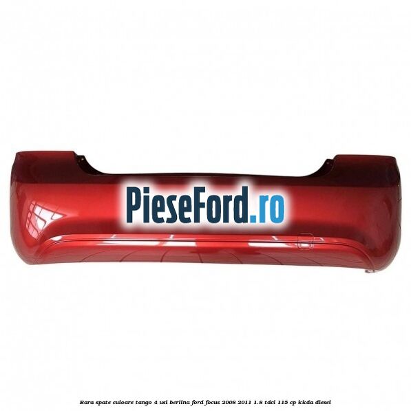Bara spate culoare tango 4 usi berlina Ford Focus 2008-2011 1.8 TDCi 115 cp KKDA diesel