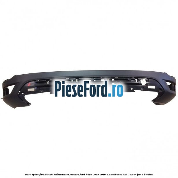 Bara spate fara sistem asistenta la parcare Ford Kuga 2013-2016 1.6 EcoBoost 4x4 182 cp