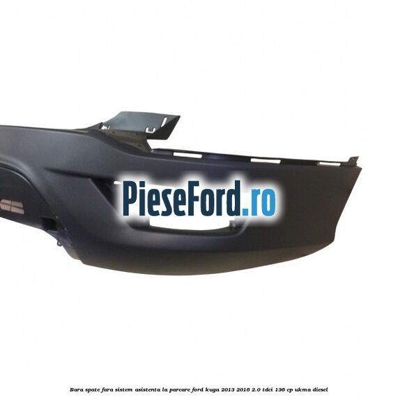 Bara spate fara sistem asistenta la parcare Ford Kuga 2013-2016 2.0 TDCi 136 cp UKMA diesel