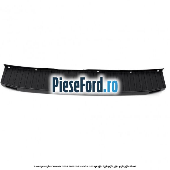 Bara spate Ford Transit 2014-2018 2.0 EcoBlue 105 cp BJFA, BJFB, YLF6, YLFA, YLFB, YLFS diesel