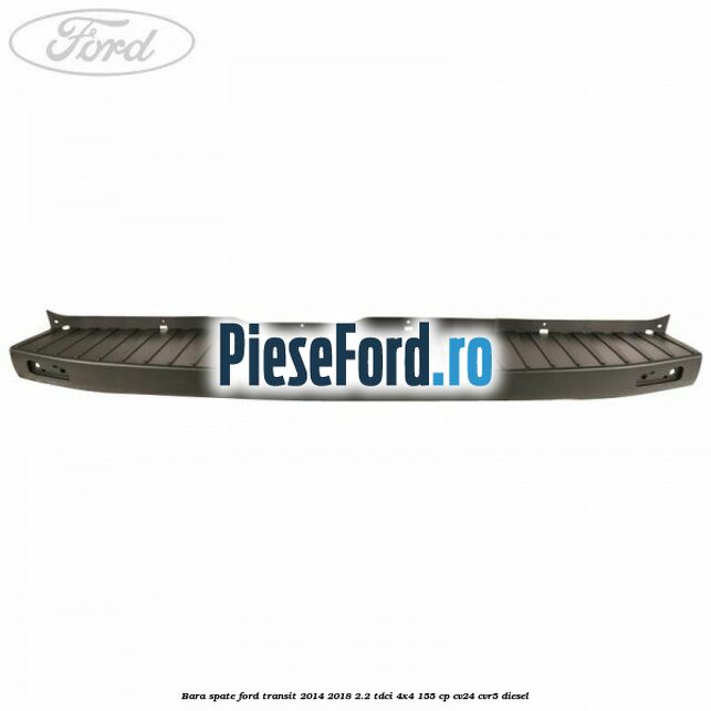 Bara spate Ford Transit 2014-2018 2.2 TDCi 4x4 155 cp CV24, CVR5 diesel