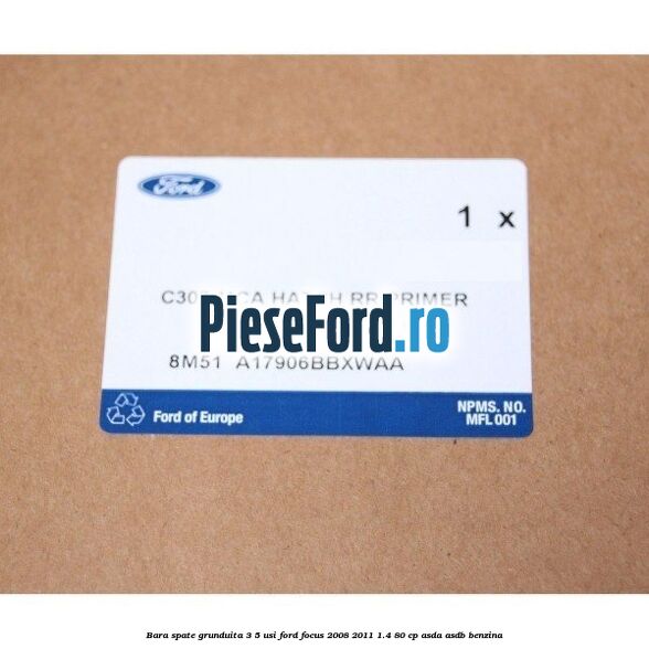 Bara spate grunduita 3/5 Usi Ford Focus 2008-2011 1.4 80 cp Bara spate grunduita 3/5 Usi Ford Focus 2008-2011 1.4 80 cp ASDA, ASDB benzina