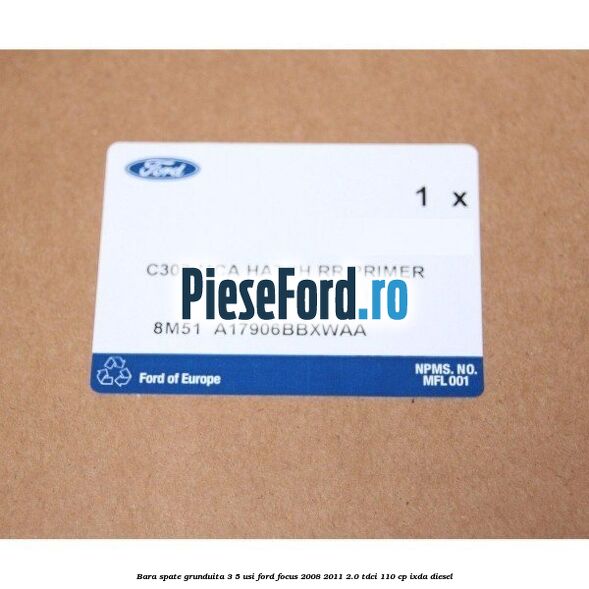 Bara spate grunduita 3/5 Usi Ford Focus 2008-2011 2.0 TDCi 110 cp IXDA diesel
