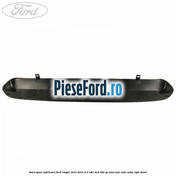 Bara spate inferioara Ford Ranger 2012-2015 3.2 TDCi 4x4 200 cp ENSA, SA2R, SA2S, SA2W, SAFA diesel