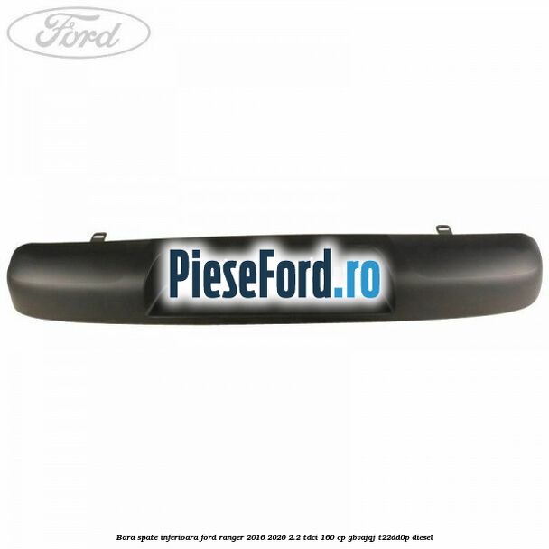 Bara spate inferioara Ford Ranger 2016-2020 2.2 TDCi 160 cp Bara spate inferioara Ford Ranger 2016-2020 2.2 TDCi 160 cp GBVAJQJ, T22DD0P diesel