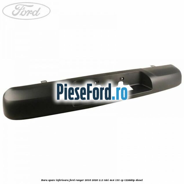 Bara spate inferioara Ford Ranger 2016-2020 2.2 TDCi 4x4 131 cp T22DD0P diesel