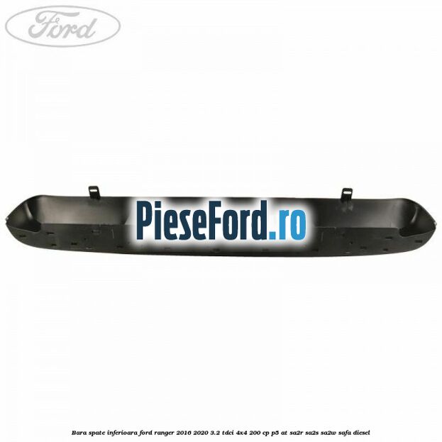 Bara spate inferioara Ford Ranger 2016-2020 3.2 TDCi 4x4 200 cp P5-AT, SA2R, SA2S, SA2W, SAFA diesel