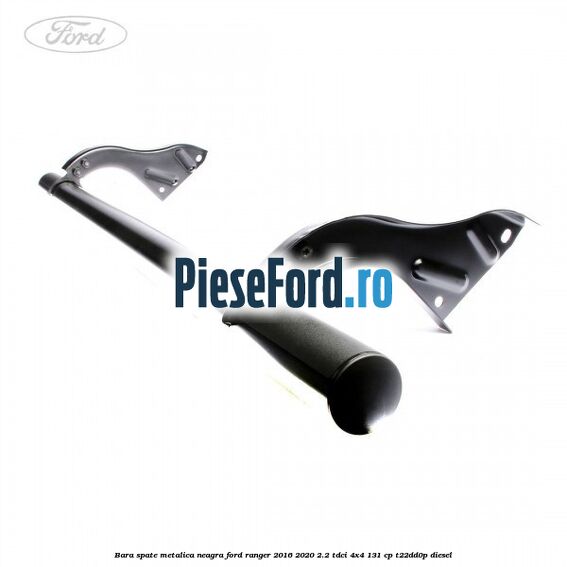 Bara spate metalica neagra Ford Ranger 2016-2020 2.2 TDCi 4x4 131 cp Bara spate metalica neagra Ford Ranger 2016-2020 2.2 TDCi 4x4 131 cp T22DD0P diesel