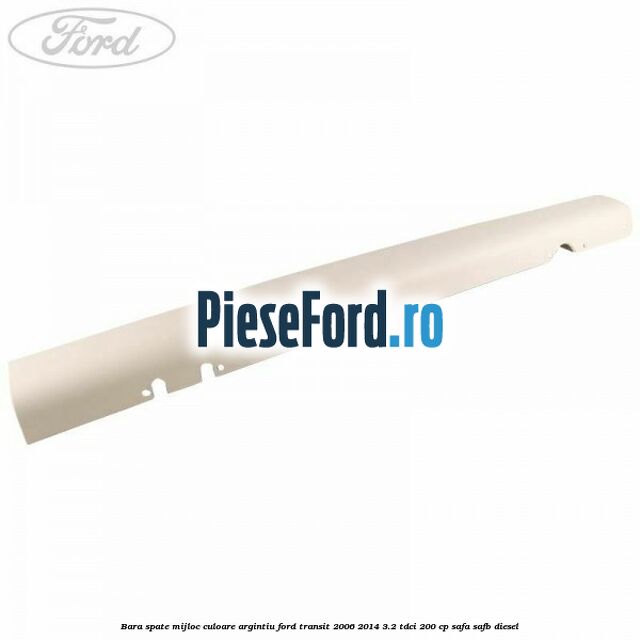 Bara spate mijloc culoare argintiu Ford Transit 2006-2014 3.2 TDCi 200 cp SAFA, SAFB diesel