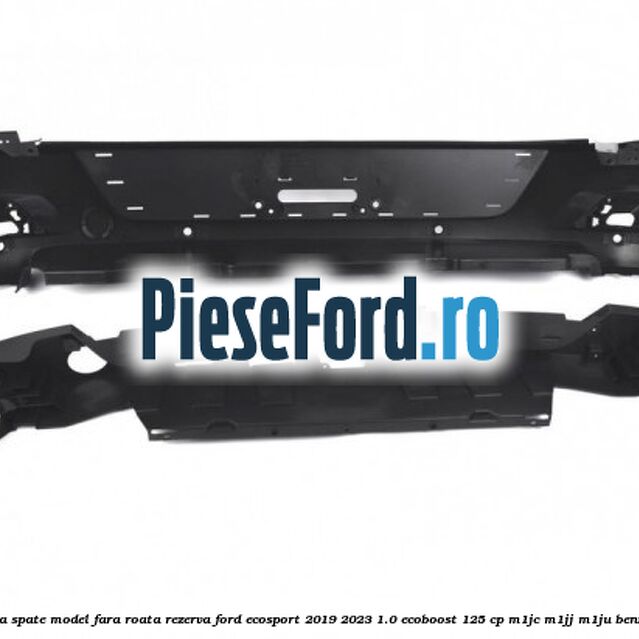 Bara spate model fara roata rezerva Ford EcoSport 2019-2023 1.0 EcoBoost 125 cp M1JC, M1JJ, M1JU benzina