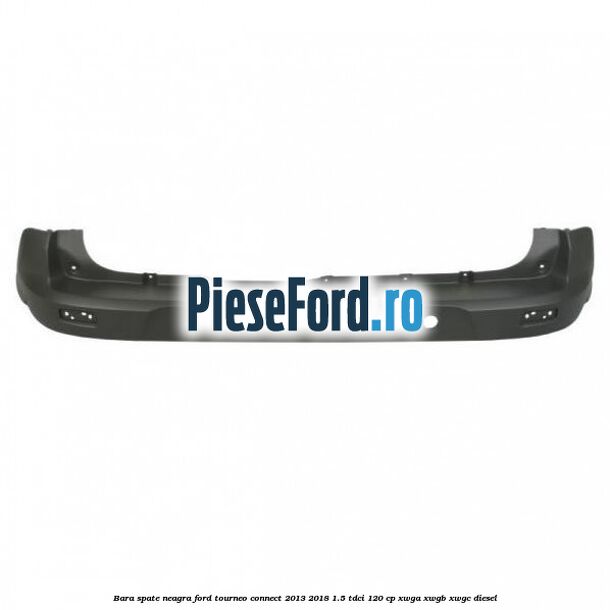 Bara spate neagra Ford Tourneo Connect 2013-2018 1.5 TDCi 120 cp Bara spate neagra Ford Tourneo Connect 2013-2018 1.5 TDCi 120 cp XWGA, XWGB, XWGC diesel