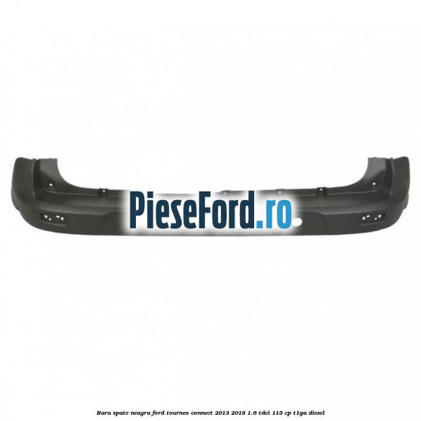 Bara spate neagra Ford Tourneo Connect 2013-2018 1.6 TDCi 115 cp T1GA diesel