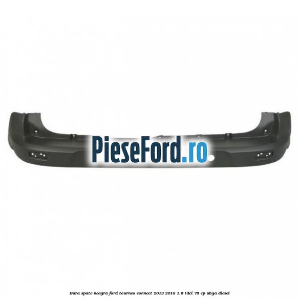 Bara spate neagra Ford Tourneo Connect 2013-2018 1.6 TDCi 75 cp UBGA diesel