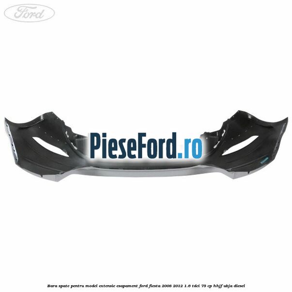 Bara spate pentru model extensie esapament Ford Fiesta 2008-2012 1.6 TDCi 75 cp HHJF, UBJA diesel