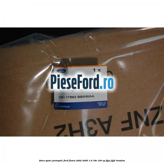 Bara spate prevopsit Ford Fiesta 2002-2005 1.6 16V 100 cp FYJA, FYJB benzina