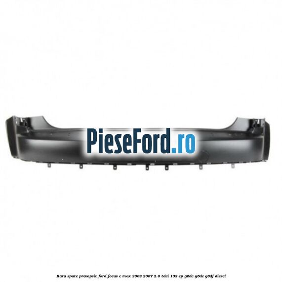Bara spate prevopsit Ford Focus C-Max 2003-2007 2.0 TDCi 133 cp G6DC, G6DE, G6DF diesel