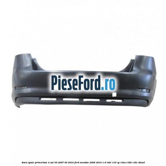 Bara spate primerizat 4 usi 03/2007-09/2010 Ford Mondeo 2008-2014 1.6 TDCi 115 cp T1BA, T1BB, T1BC diesel