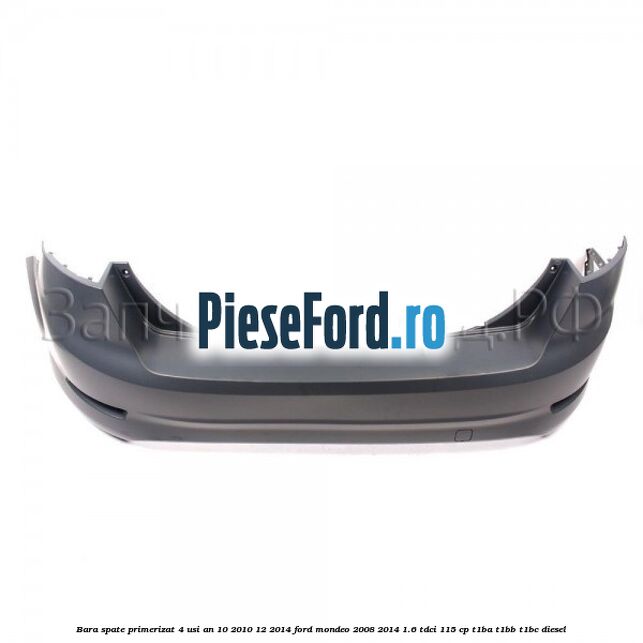 Bara spate primerizat 4 usi an 10/2010-12/2014 Ford Mondeo 2008-2014 1.6 TDCi 115 cp T1BA, T1BB, T1BC diesel