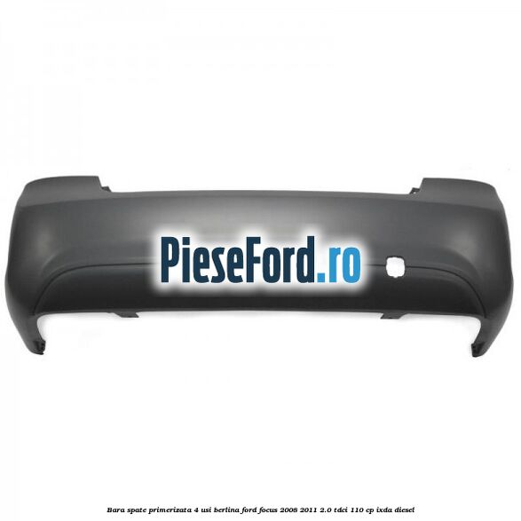 Bara spate primerizata 4 usi berlina Ford Focus 2008-2011 2.0 TDCi 110 cp