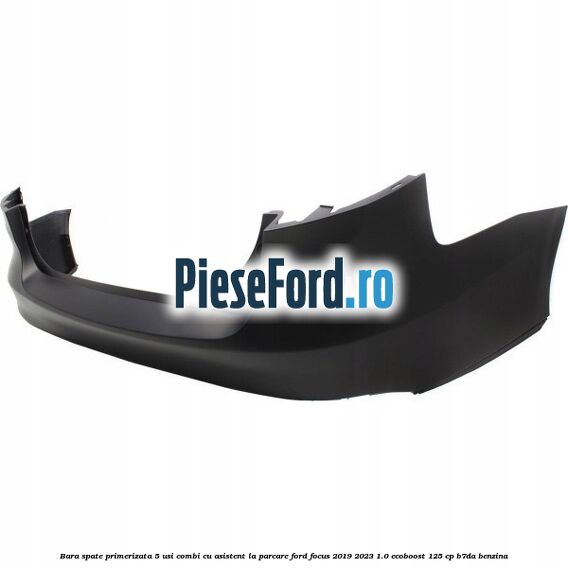 Bara spate primerizata, 5 usi combi cu asistent la parcare Ford Focus 2019-2023 1.0 EcoBoost 125 cp B7DA benzina