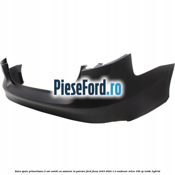 Bara spate primerizata, 5 usi combi cu asistent la parcare Ford Focus 2019-2023 1.0 EcoBoost mHEV 155 cp M0DC Hybrid