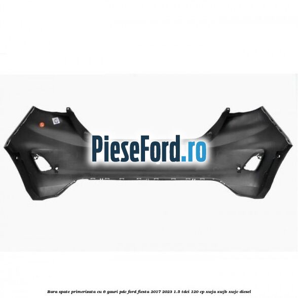 Bara spate primerizata cu 6 gauri PDC Ford Fiesta 2017-2023 1.5 TDCi 120 cp XWJA, XWJB, XWJC diesel