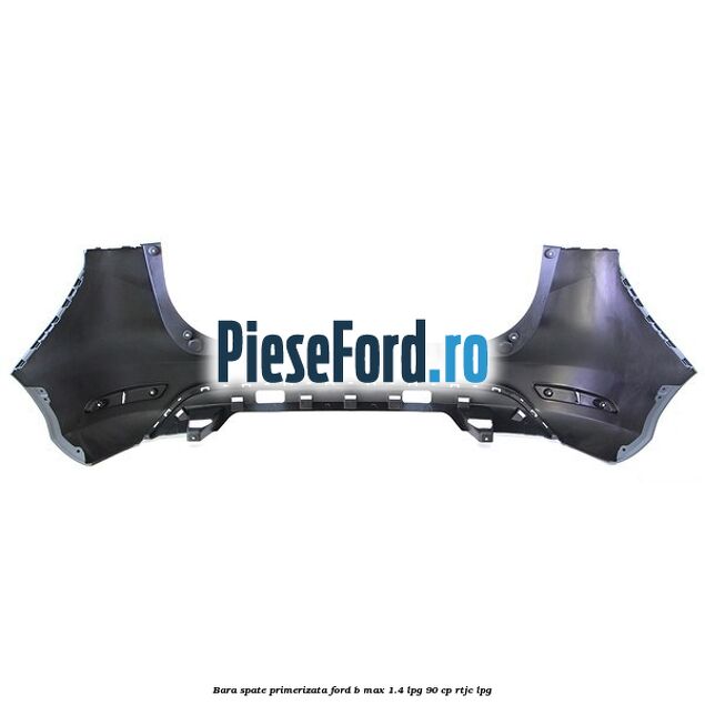 Bara spate primerizata Ford B-Max 1.4 LPG 90 cp RTJC LPG