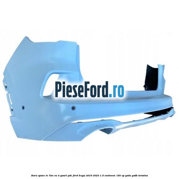 Bara spate ST Line cu 4 gauri PDC Ford Kuga 2019-2023 1.5 EcoBoost 150 cp YZDA, YZDB benzina