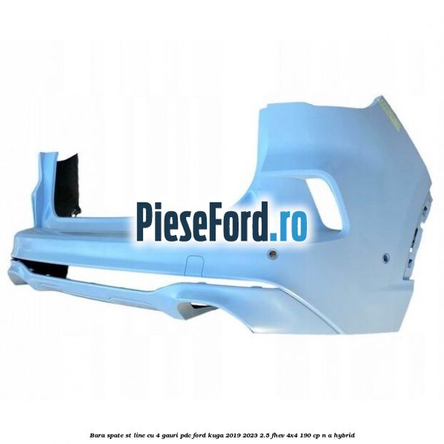Bara spate ST Line cu 4 gauri PDC Ford Kuga 2019-2023 2.5 FHEV 4x4 190 cp n/a hybrid
